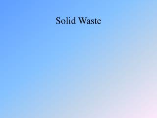 Solid Waste