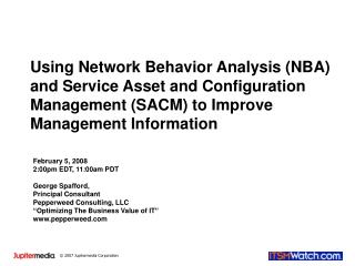February 5, 2008 2:00pm EDT, 11:00am PDT George Spafford, Principal Consultant