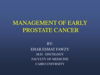 MANAGEMENT OF EARLY PROSTATE CANCER