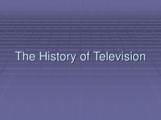 The History of Television