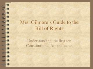 Mrs. Gilmore’s Guide to the Bill of Rights