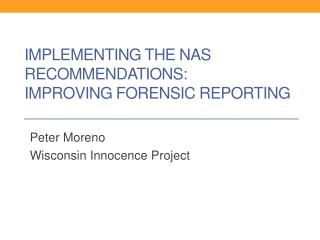 implementing the NAS recommendations: Improving forensic reporting
