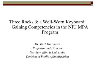 Three Rocks &amp; a Well-Worn Keyboard: Gaining Competencies in the NIU MPA Program