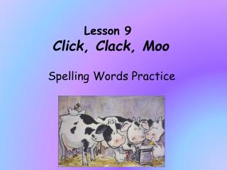 Lesson 9 Click, Clack, Moo