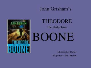 John Grisham’s THEODORE the abduction BOONE