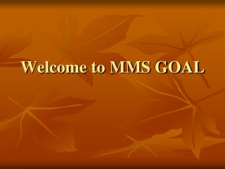 Welcome to MMS GOAL