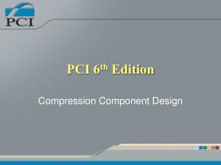 PCI 6 th Edition