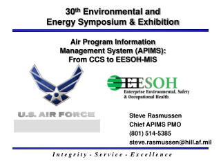 Steve Rasmussen Chief APIMS PMO (801) 514-5385 steve.rasmussen@hill.af.mil