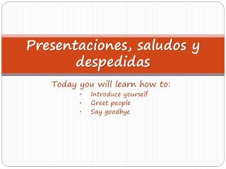 Presentaciones , saludos y despedidas