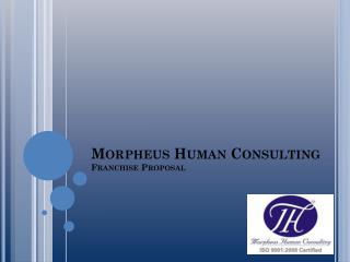 Morpheus Human Consulting Franchise Proposal