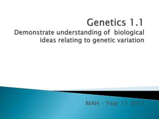 Genetics 1.1 Demonstrate understanding of biological ideas relating to genetic variation