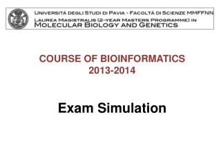 COURSE OF BIOINFORMATICS 2013-2014 Exam Simulation