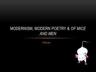 Modernism, modern Poetry &amp; Of Mice and Men