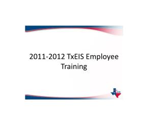 2011-2012 TxEIS Employee Training