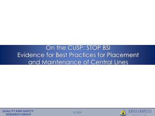 On the CUSP: STOP BSI Evidence for Best Practices for Placement and Maintenance of Central Lines