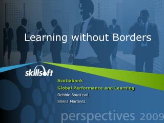 Scotiabank Global Performance and Learning Debbie Boustead Sheila Martinez