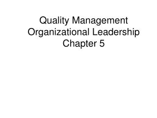 Quality Management Organizational Leadership Chapter 5