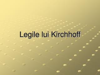 Legile lui Kirchhoff