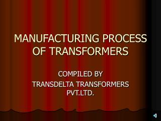 MANUFACTURING PROCESS OF TRANSFORMERS