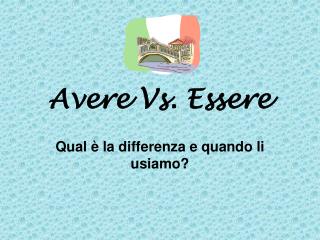 Avere Vs. Essere