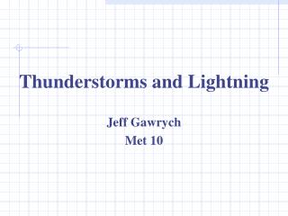 Thunderstorms and Lightning Jeff Gawrych Met 10