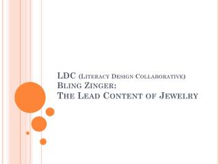 LDC (Literacy Design Collaborative) Bling Zinger: The Lead Content of Jewelry