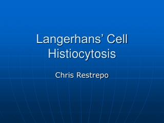 Langerhans’ Cell Histiocytosis
