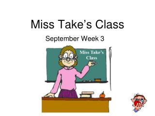 Miss Take’s Class