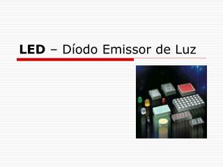 LED – Díodo Emissor de Luz