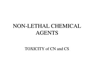 NON-LETHAL CHEMICAL AGENTS