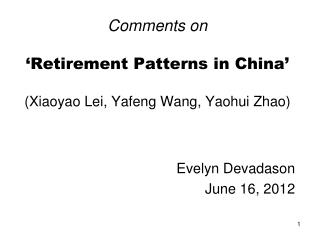 Comments on ‘Retirement Patterns in China’ (Xiaoyao Lei, Yafeng Wang, Yaohui Zhao)
