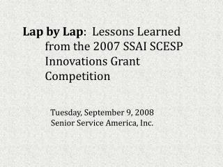 Lap by Lap : Lessons Learned 	from the 2007 SSAI SCESP 	Innovations Grant 	Competition