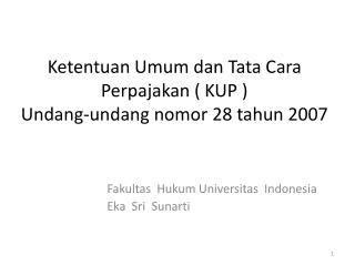 Ketentuan Umum dan Tata Cara Perpajakan ( KUP ) Undang-undang nomor 28 tahun 2007