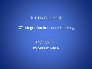 THE FINAL REPORT ICT integration in science teaching