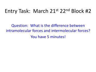 Entry Task: March 21 st 22 nd Block #2