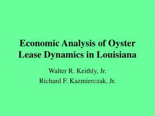 Economic Analysis of Oyster Lease Dynamics in Louisiana