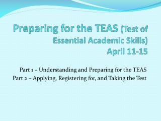 Preparing for the TEAS (Test of Essential Academic Skills) April 11-15