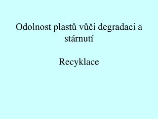 Odolnost plastů vůči degradaci a stárnutí Recyklace