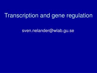 Transcription and gene regulation