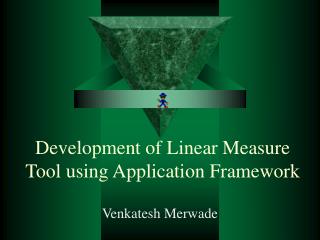 Development of Linear Measure Tool using Application Framework