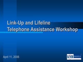 Link-Up and Lifeline Telephone Assistance Workshop