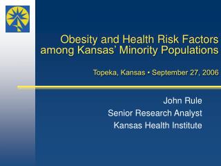 John Rule Senior Research Analyst Kansas Health Institute