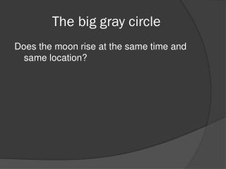 The big gray circle