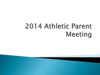 2014 Athletic Parent Meeting