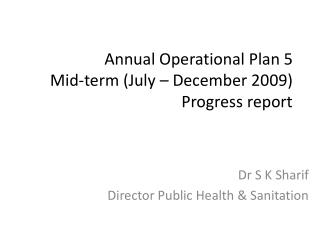 Annual Operational Plan 5 Mid-term (July – December 2009) Progress report