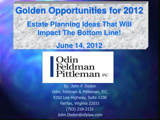 By: John P. Dedon Odin, Feldman &amp; Pittleman, P.C. 9302 Lee Highway, Suite 1100