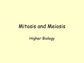 Mitosis and Meiosis