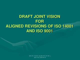 DRAFT JOINT VISION FOR ALIGNED REVISIONS OF ISO 14001 AND ISO 9001