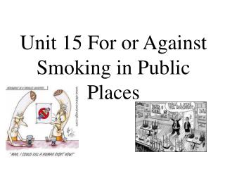 Unit 15 For or Against Smoking in Public Places