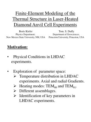 Motivation: Physical Conditions in LHDAC experiments. Exploration of parameter space:
